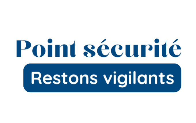 ATTENTION AUX ARNAQUES : Restons vigilants